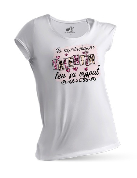 Dámske tričko ja nepotrebujem valentín len sa vyspať