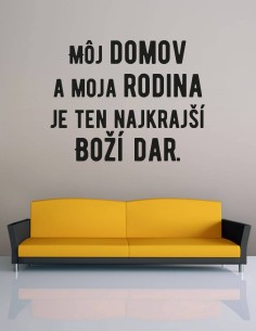 Nálepka na stenu s citátom môj domov, moja rodina, boží dar