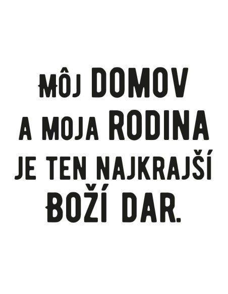 Nálepka na stenu s citátom môj domov, moja rodina, boží dar