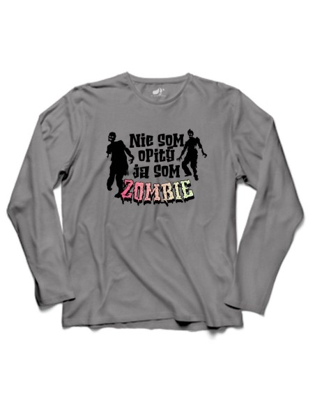 Tričko dlhé Nie som opitý ja som Zombie