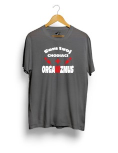 Tričko som tvoj chodiaci orgazmus