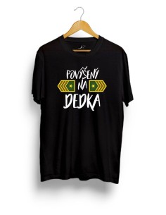 Tričko pre dedka s potlačou povýšený na dedka