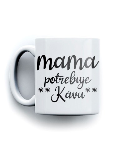 Hrnček mama potrebuje kávu