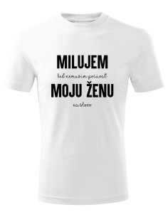 Tričko s potlačou milujem svoju ženu